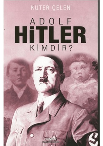 Adolf Hitler Kimdir?