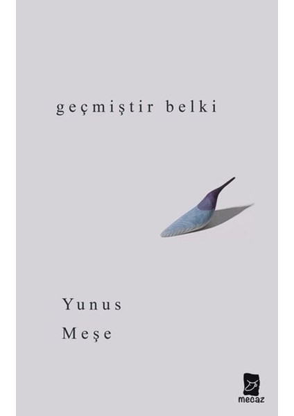 Geçmiştir Belki