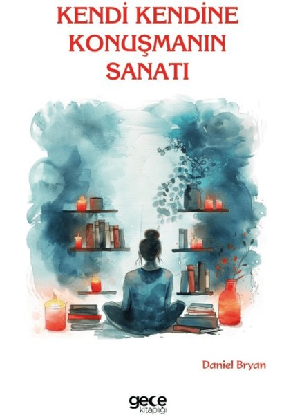 Kendi Kendine Konuşmanın Sanatı