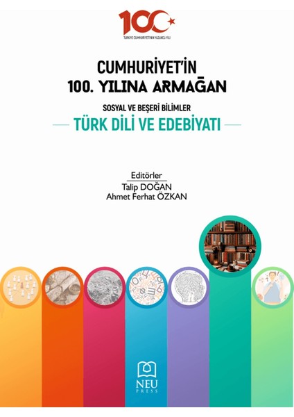 Cumhuriyet'in 100. Yılına Armağan Sosyal ve Beşeri Bilimler Türk Dili ve Edebiyatı