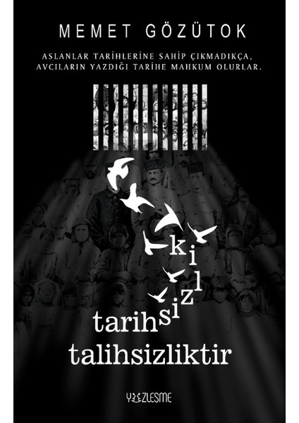 Tarihsizlik Talihsizliktir