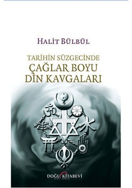 Tarihin Süzgecinde Çağlar Boyu Din Kavgaları