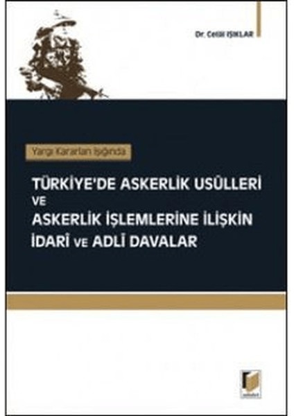 Yargı Kararları Işığında Türkiye’de Askerlik Usulleri ve Askerlik Işlemlerine Ilişkin Idari ve Adli Davalar