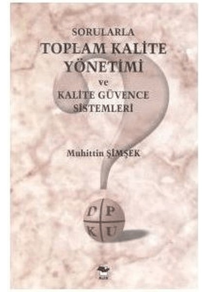 Sorularla Toplam Kalite Yönetimi ve Kalite Güvence Sistemleri