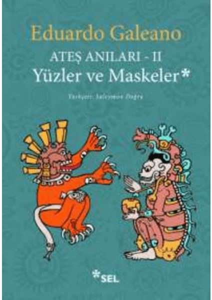 Ateş Anıları - 2 / Yüzler ve Maskeler