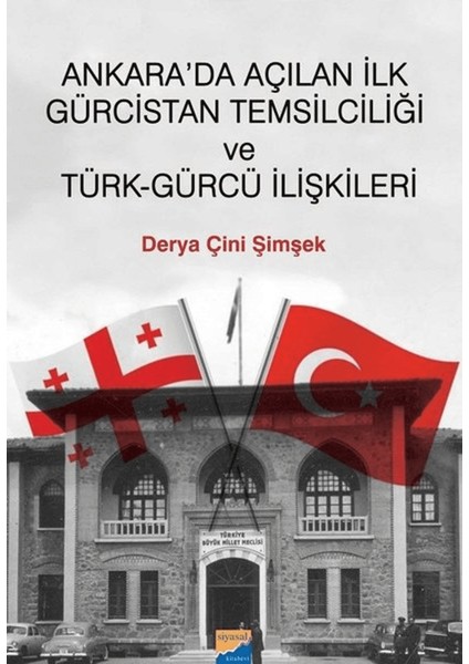 Ankara'da Açılan Ilk Gürcistan Temsilciliği ve Türk-Gürcü Ilişkileri