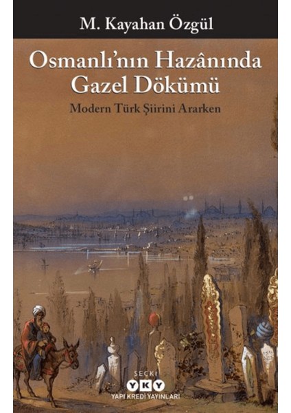 Osmanlı’nın Hazanında Gazel Dökümü