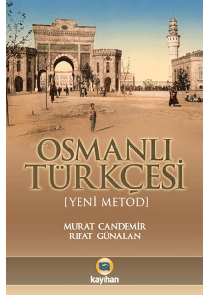 Yeni Metod Osmanlı Türkçesi ve Seçme Metinler