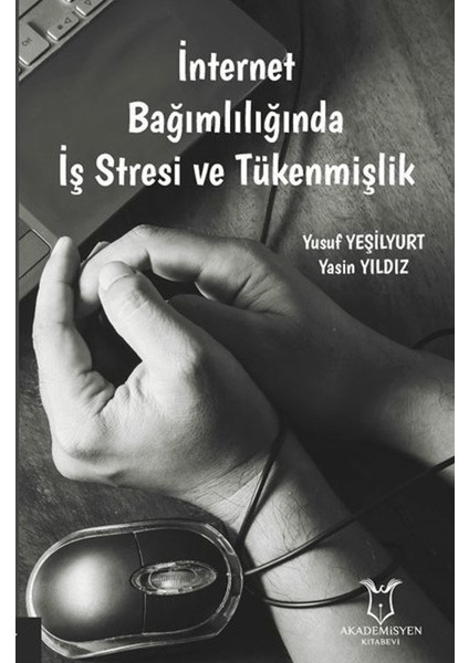 Internet Bağımlılığında Iş Stresi ve Tükenmişlik