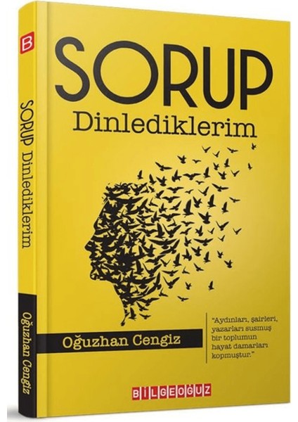 Sorup Dinlediklerim