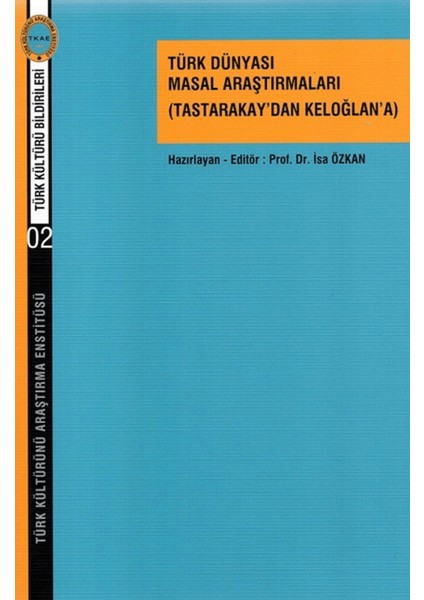 Türk Dünyası Masal Araştırmaları (Tastarakay’dan Keloğlan’a)