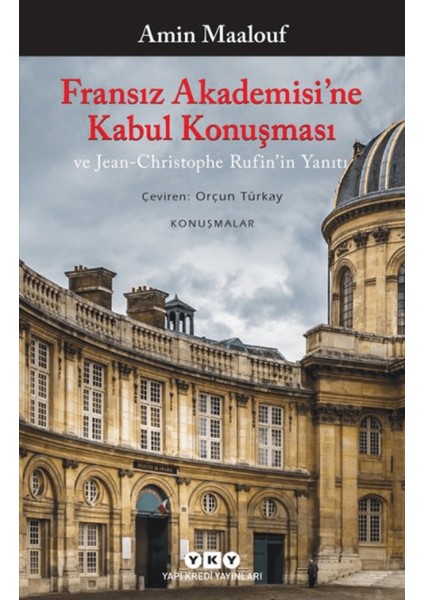 Fransız Akademisi’ne Kabul Konuşması ve Jean-Christophe Rufin’in Yanıtı