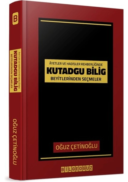 Ayet ve Hadisler Rehberliğinde Kutadgu Bilig Beyitlerinden Seçmeler