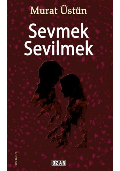 Sevmek Sevilmek