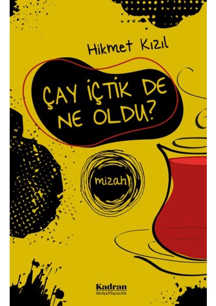 Çay Içtik De Ne Oldu?