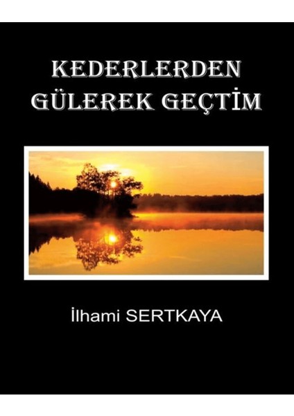 Kederlerden Gülerek Geçtim