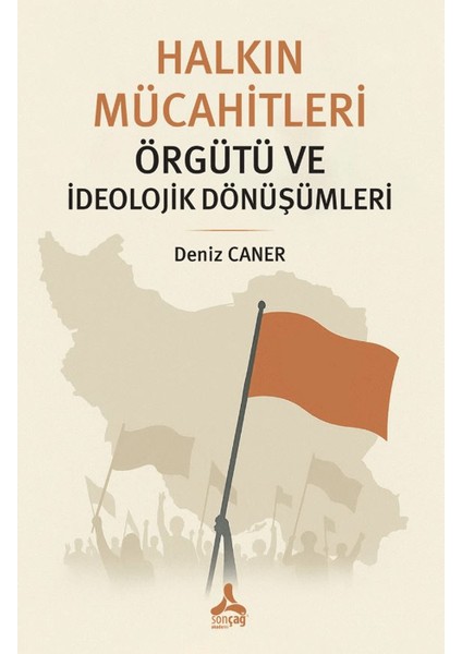Halkın Mücahitleri Örgütü ve Ideolojik Dönüşümleri