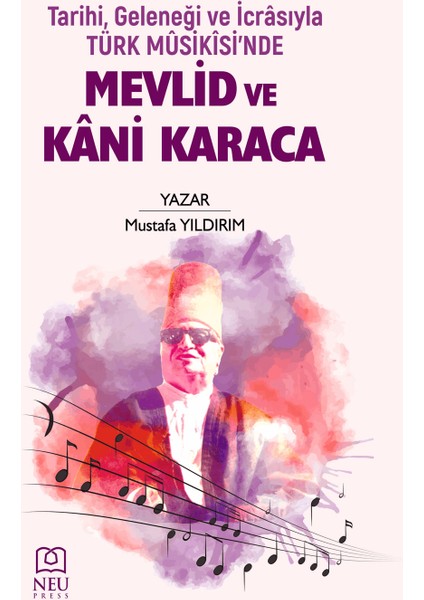 Tarihi Geleneği ve Icrasıyla Türk Musikisinde Mevlid ve Kani Karaca
