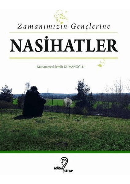Zamanımızın Gençlerine Nasihatlar
