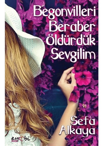 Begonvilleri Beraber Öldürdük Sevgilim