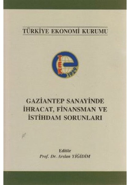 Gaziantep Sanayinde Ihracat, Finansman ve Istihdam Sorunları