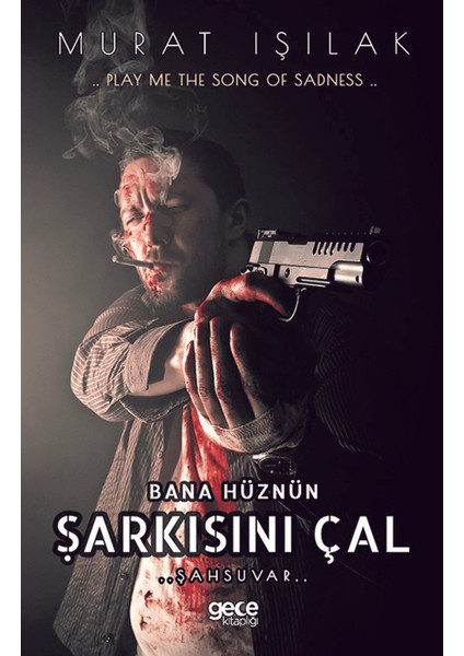 Bana Hüznün Şarkısını Çal