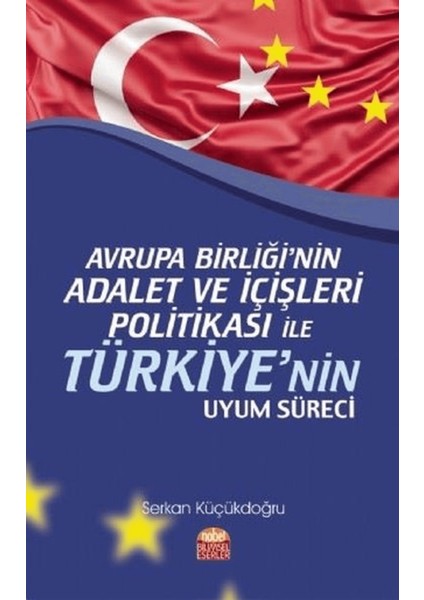 Avrupa Birliği’nin Adalet ve Içişleri Politikası ile Türkiye’nin Uyum Süreci