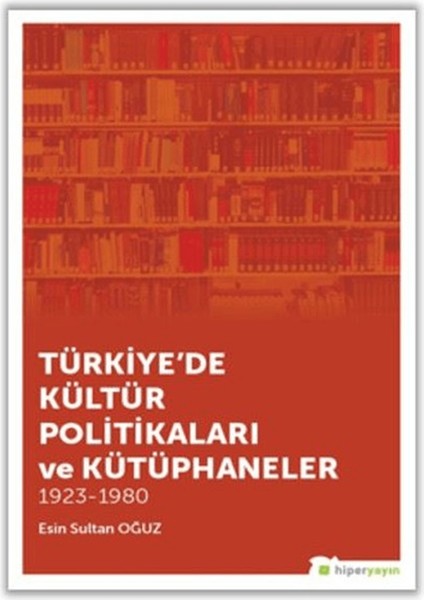 Türkiye'de Kültür Politikaları ve Kütüphaneler