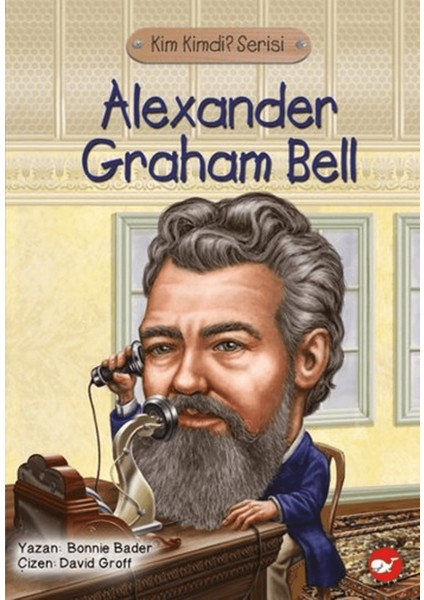 Kim Kimdi? Serisi - Alexander Graham Bell