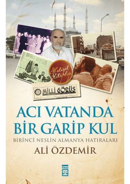 Acı Vatanda Bir Garip Kul