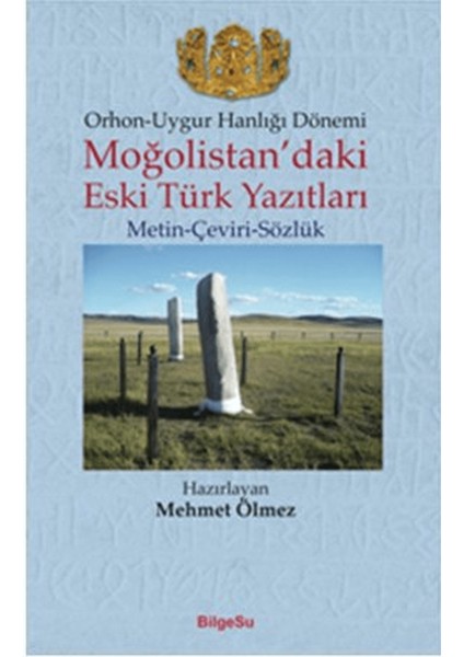 Orhon - Uygur Hanlığı Dönemi - Moğolistan’daki Eski Türk Yazıtları
