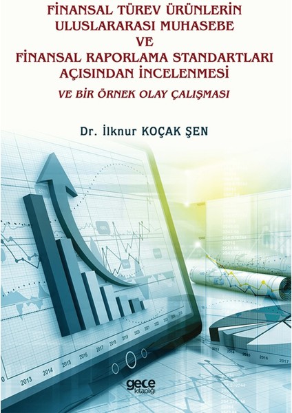 Finansal Türev Ürünlerin Uluslararası Muhasebe ve Finansal Raporlama Standartları Açısından Incelenmesi ve Bir Örnek Olay Çalışması