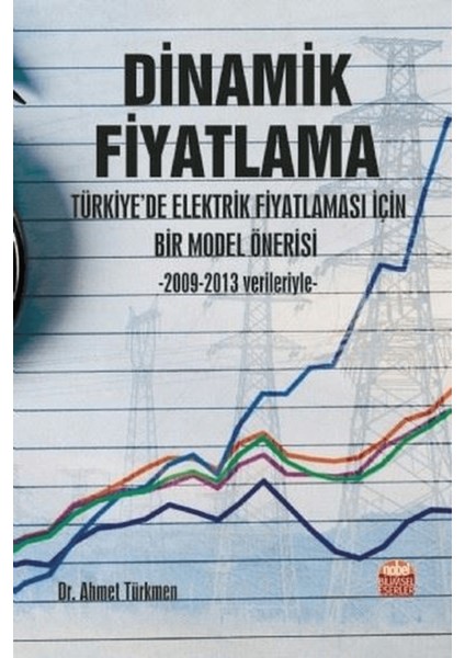Dinamik Fiyatlama - Türkiye’de Elektrik Fiyatlaması Için Bir Model Önerisi