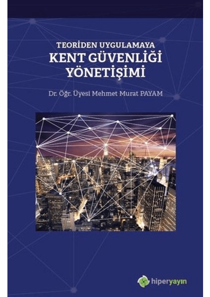Teoriden Uygulamaya Kent Güvenliği Yönetişimi