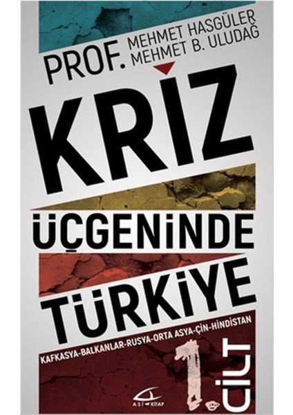 Kriz Üçgeninde Türkiye 1. Cilt
