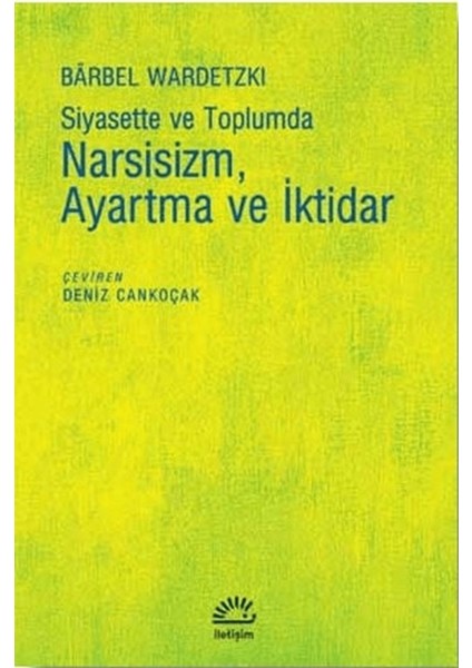 Siyasette ve Toplumda Narsisizm Ayartma ve Iktidar