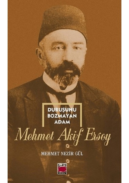 Duruşunu Bozmayan Adam - Mehmet Akif Ersoy