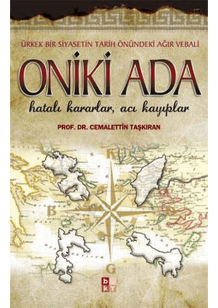 Oniki Ada - Ürkek Bir Siyasetin Tarih Önündeki Ağır Vebali
