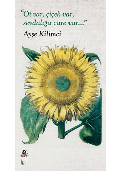 Ot Var, Çiçek Var, Sevdalığa Çare Var...