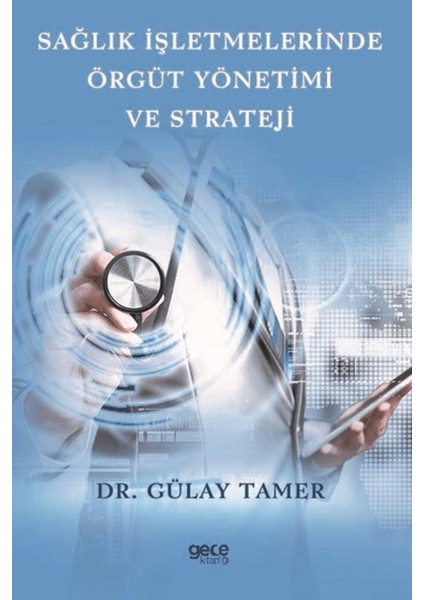 Sağlık Işletmelerinde Örgüt Yönetimi ve Strateji