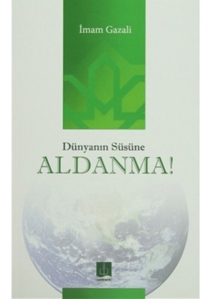 Dünyanın Süsüne Aldanma