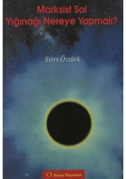Marksist Sol Yığınağı Nereye Yapmalı?