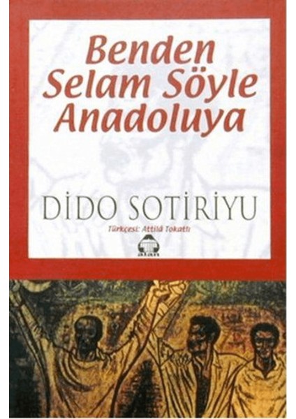 Benden Selam Söyle Anadolu’ya
