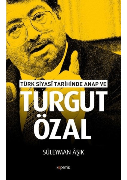 Türk Siyasi Tarihinde Anap ve Turgut Özal