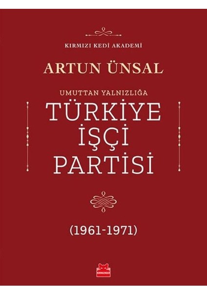 Umuttan Yalnızlığa Türkiye Işçi Partisi (1961 - 1971)
