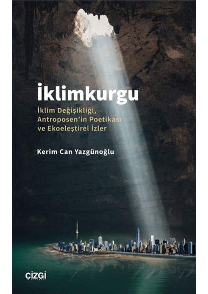 Iklimkurgu - Iklim Değişikliği, Antroposen'in Poetikası ve Ekoeleştirel Izler