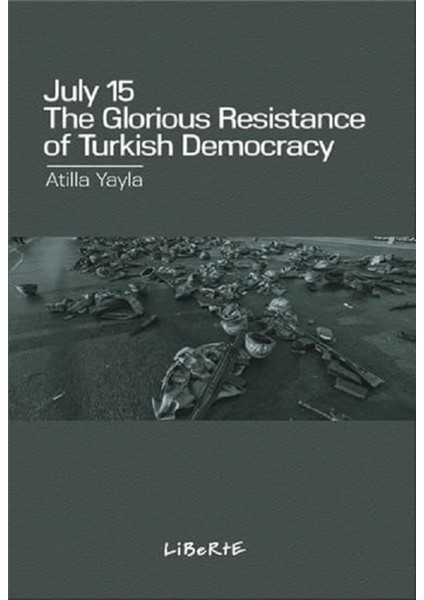 July 15: The Glorious Resistance Of Türkish Democracy
