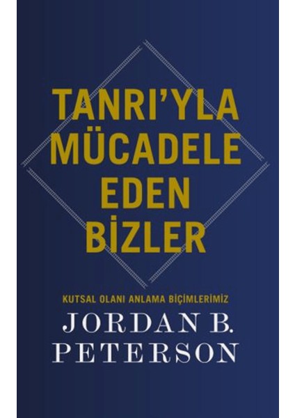 Tanrı’yla Mücadele Eden Bizler