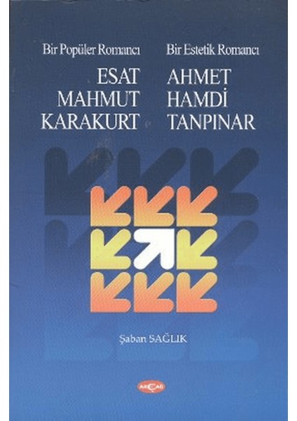 Bir Popüler Romancı Esat Mahmud Karakurt - Bir Estetik Romancı - Ahmet Hamdi Tanpınar