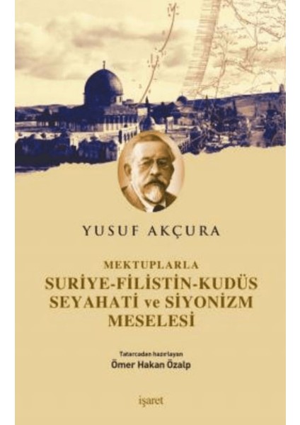 Mektuplarla Suriye-Filistin-Kudüs Seyahati ve Siyonizm Meselesi